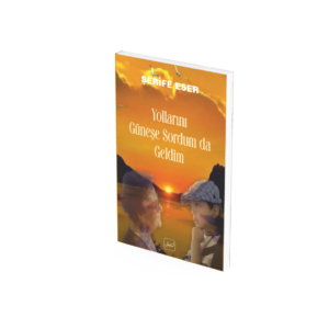 Yollarını Güneşe Sordum da Geldim - Şerife ESER