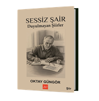 SESSİZ ŞAİR-DUYULMAYAN ŞİİRLER, OKTAY GÜNGÖR